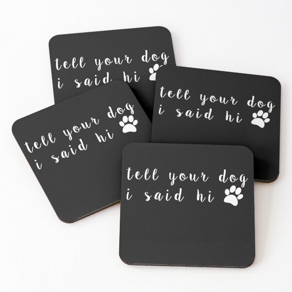 Item preview, Tell Your Dog I Said Hi designed and sold by TINASTORESHOPE.