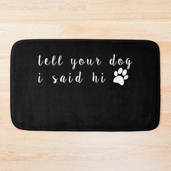 Item preview, Tell Your Dog I Said Hi designed and sold by TINASTORESHOPE.