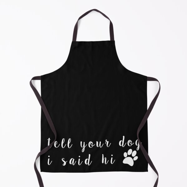 Item preview, Tell Your Dog I Said Hi designed and sold by TINASTORESHOPE.