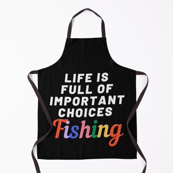 Item preview, Life is full of important choices fishing designed and sold by Nyanko-Sempai.