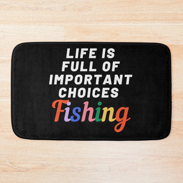 Item preview, Life is full of important choices fishing designed and sold by Nyanko-Sempai.