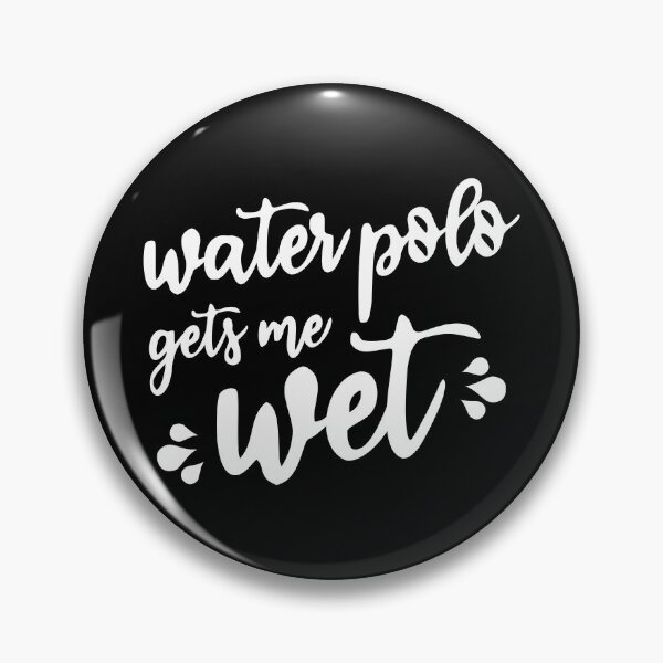 Item preview, Water polo gets me wet designed and sold by Statim.