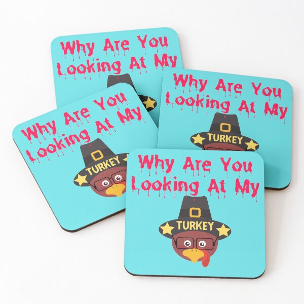 Item preview, Why Are You Looking At My Turkey designed and sold by The Sober Art.