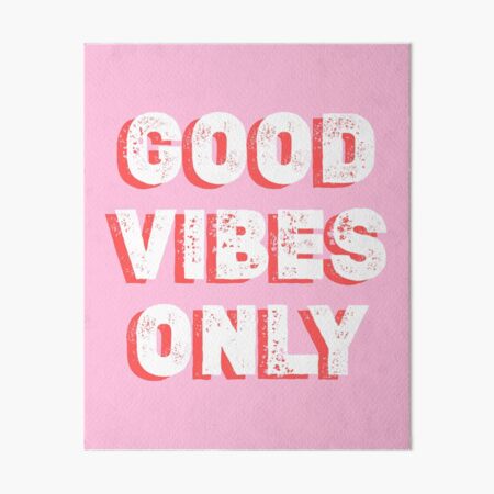 Good vibes only Art Board Print