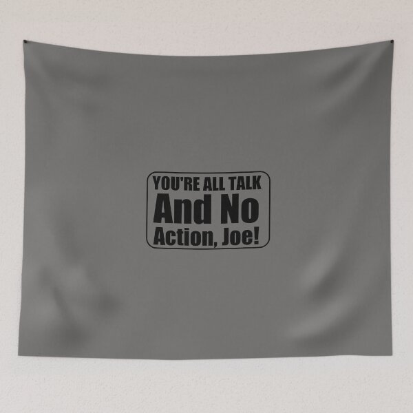Item preview, youre all talk no action joe designed and sold by 3colors3.