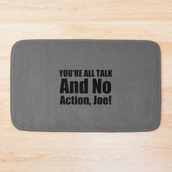 Item preview, youre all talk no action joe designed and sold by 3colors3.