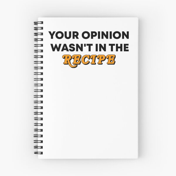 Item preview, Your Opinion Wasn't In The Recipe designed and sold by Vibe by Flow.
