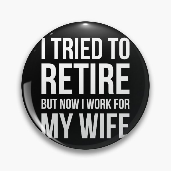 Item preview, I Tried To Retire But Now I Work For My Wife Funny Gift For Husband designed and sold by GoldenDov.