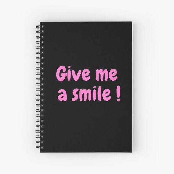 Give me a smile! Spiral Notebook