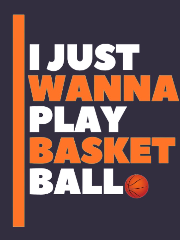 "i just wanna play basketball, basketball is my favourite season " T