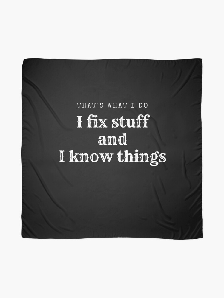 I Fix Stuff And I Know Things Scarf By Lagomdesigns Redbubble