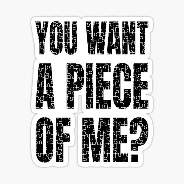 Item preview, You Want a Piece of Me? (Black) - designed and sold by Printerially.