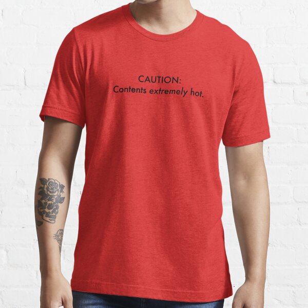 caution contents hot shirt