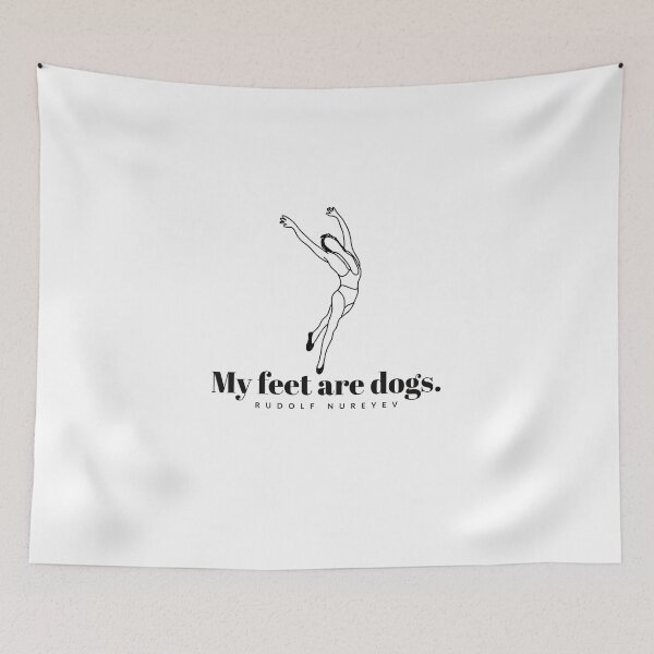 Item preview, My feet are dogs.  Rudolf Nureyev - Dancing - Quotes - Best quotes - dancing  designed and sold by Tropical Blood.