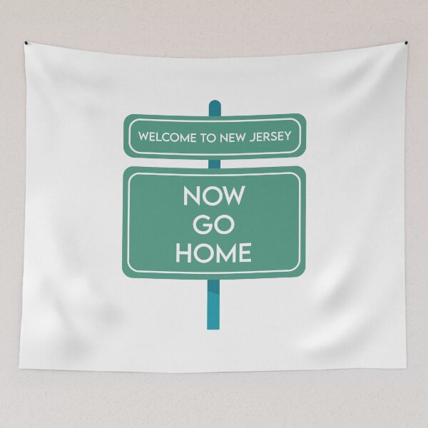 Item preview, Welcome To New Jersey Now Go Home designed and sold by MJLdesigns.