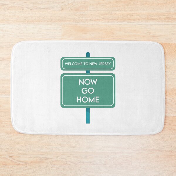 Item preview, Welcome To New Jersey Now Go Home designed and sold by MJLdesigns.