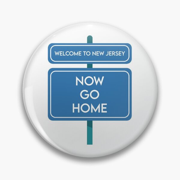 Item preview, Welcome To New Jersey Now Go Home designed and sold by MJLdesigns.