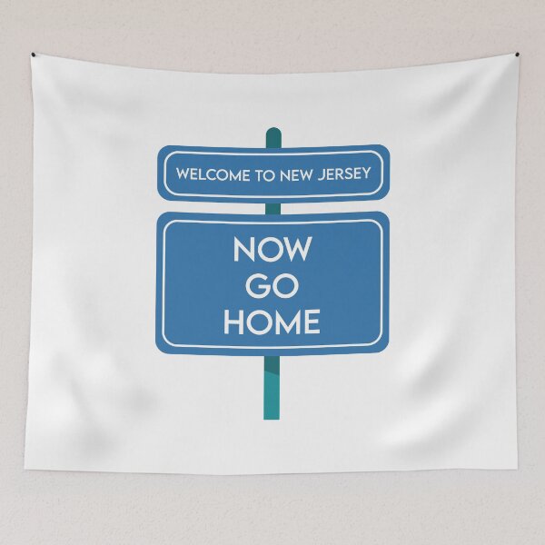 Item preview, Welcome To New Jersey Now Go Home designed and sold by MJLdesigns.
