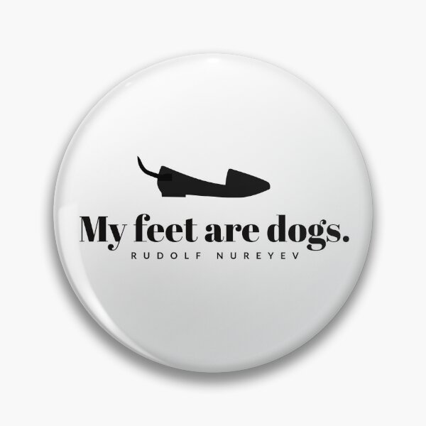 Item preview, rudolf nureyev - QUOTES - MY FEET ARE DOGS - MINIMALIST - CREATIVE DESIGN - CONCEPTUAL  designed and sold by Tropical Blood.