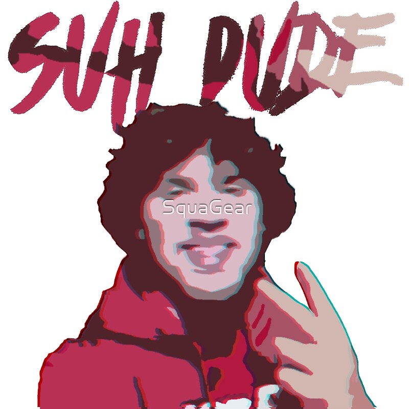 suh dude