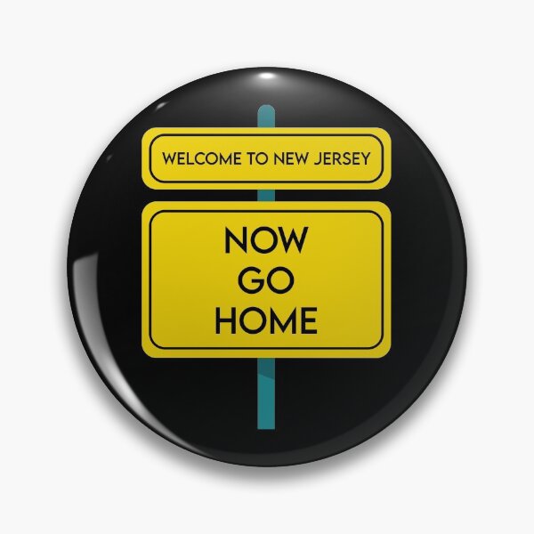 Item preview, Welcome To New Jersey Now Go Home designed and sold by MJLdesigns.