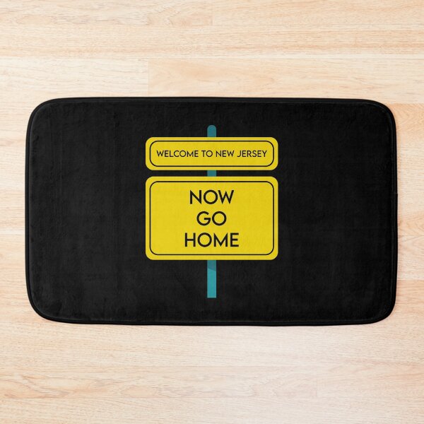 Item preview, Welcome To New Jersey Now Go Home designed and sold by MJLdesigns.