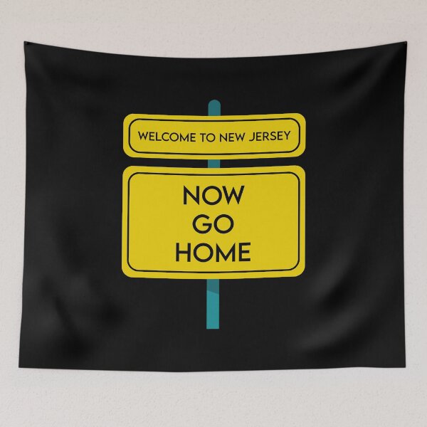 Item preview, Welcome To New Jersey Now Go Home designed and sold by MJLdesigns.