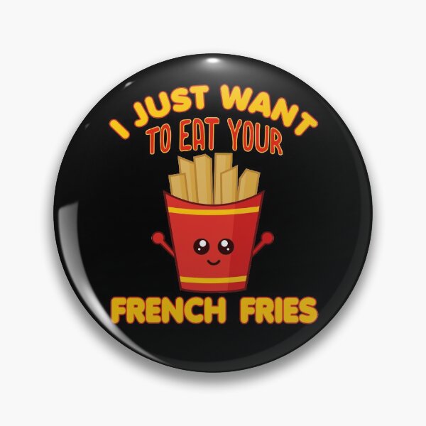 Item preview, I just want to eat your French fries, cute kawaii French fries,  Meme Quote Gift French fries lovers designed and sold by A7med-Design.