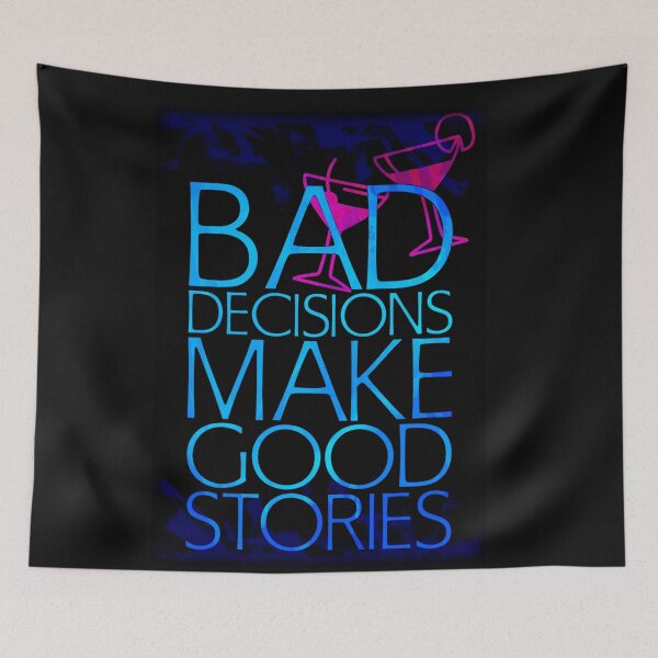 Item preview, Bad Decisions Make Good Stories Funny Party Drinking Quote designed and sold by Mary Riley.