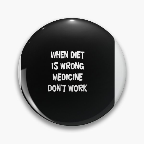 Item preview, WHEN DIET IS WRONG MEDICINE DON'T WORK designed and sold by CUTESTUFFnow.