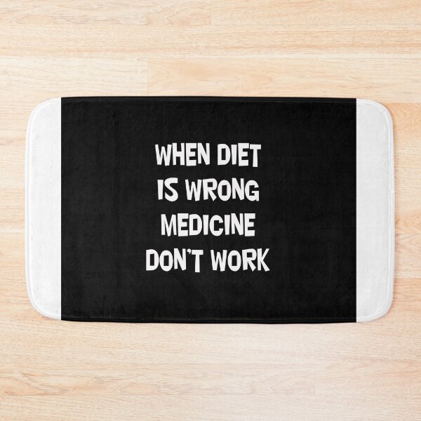 Item preview, WHEN DIET IS WRONG MEDICINE DON'T WORK designed and sold by CUTESTUFFnow.