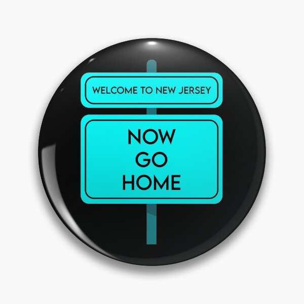 Item preview, Welcome To New Jersey Now Go Home designed and sold by MJLdesigns.