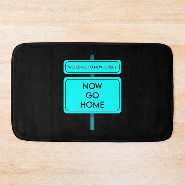 Item preview, Welcome To New Jersey Now Go Home designed and sold by MJLdesigns.