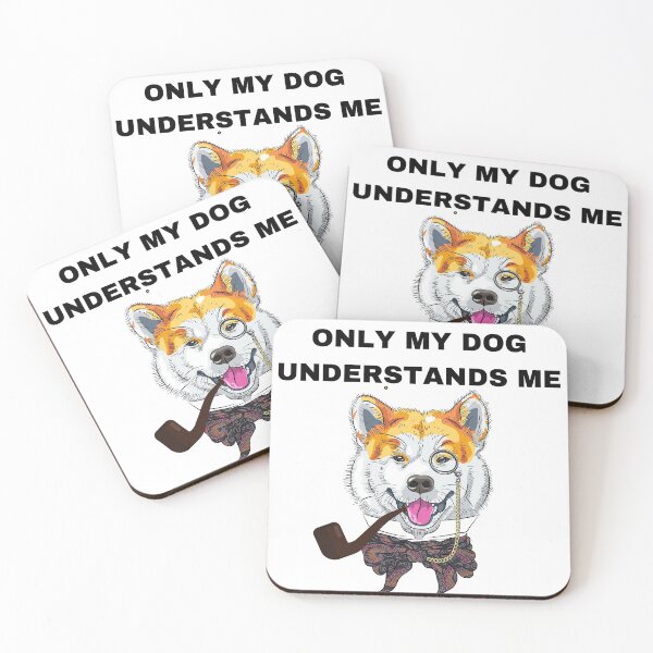 Item preview, Only my dog understands me 3 designed and sold by Cafecreative.