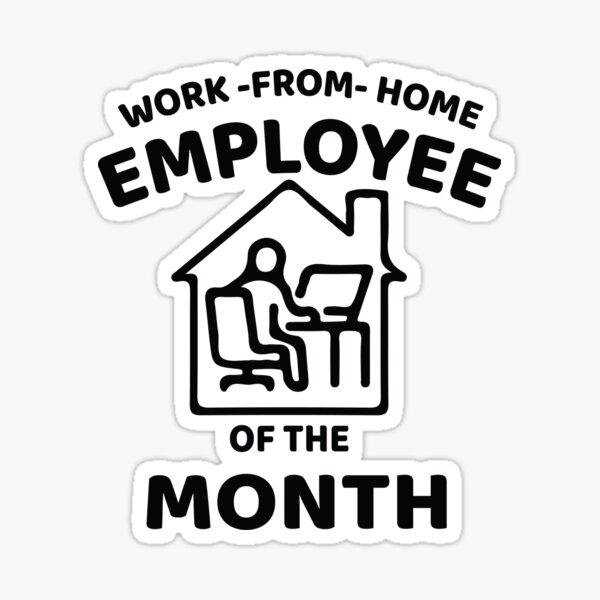 Work From Home Employee Of The Month Sticker
