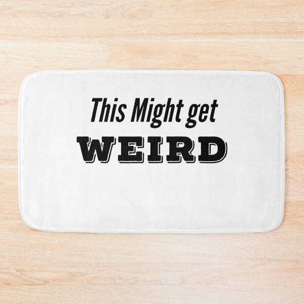 Item preview, This Might Get Weird  designed and sold by MNSDesignHub.