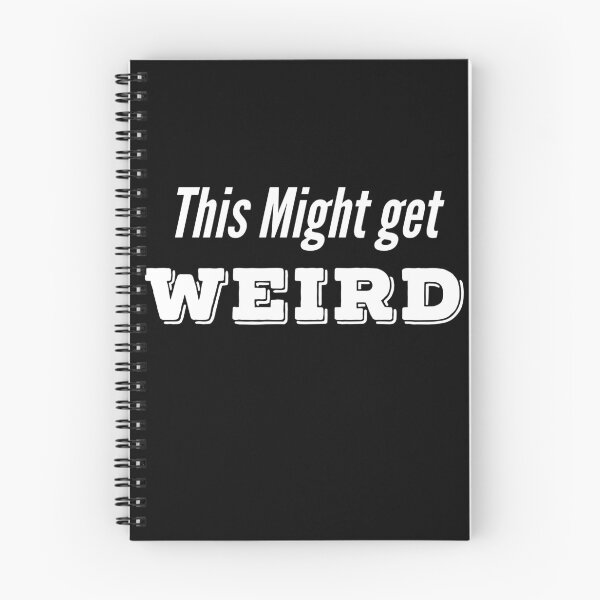 Item preview, This Might Get Weird  designed and sold by MNSDesignHub.