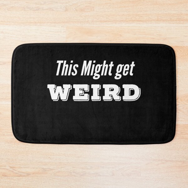 Item preview, This Might Get Weird  designed and sold by MNSDesignHub.