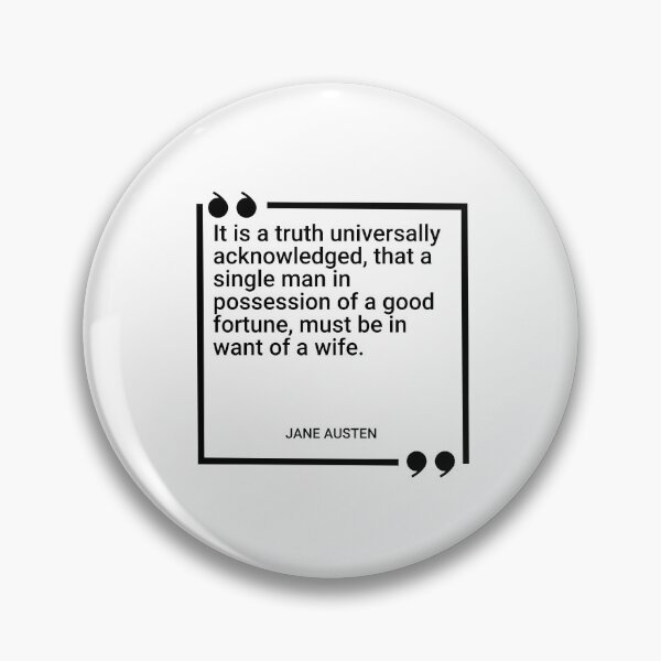 Item preview, Jane Austen - It is a truth universally acknowledged, that a single man in possession of a good fortune, must be in want of a wife. designed and sold by SocraticQuotes.
