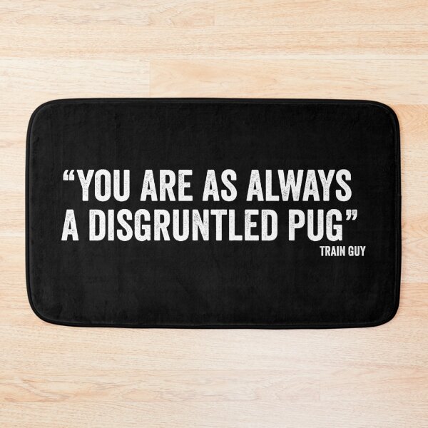 Item preview, Train Guy - You are as alway a disgruntled pug designed and sold by Craftaholic.