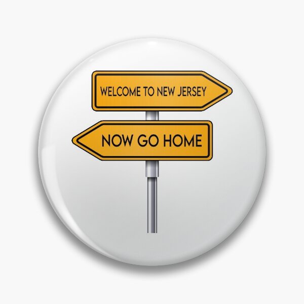 Item preview, Welcome To New Jersey Now Go Home designed and sold by MJLdesigns.