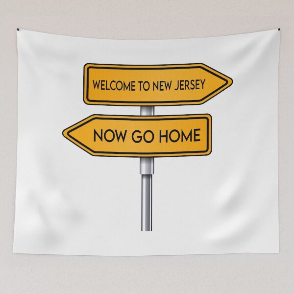 Item preview, Welcome To New Jersey Now Go Home designed and sold by MJLdesigns.