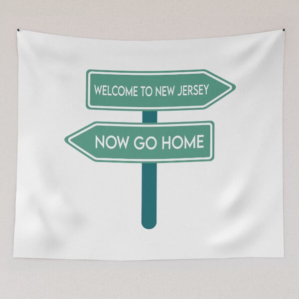 Item preview, Welcome To New Jersey Now Go Home designed and sold by MJLdesigns.