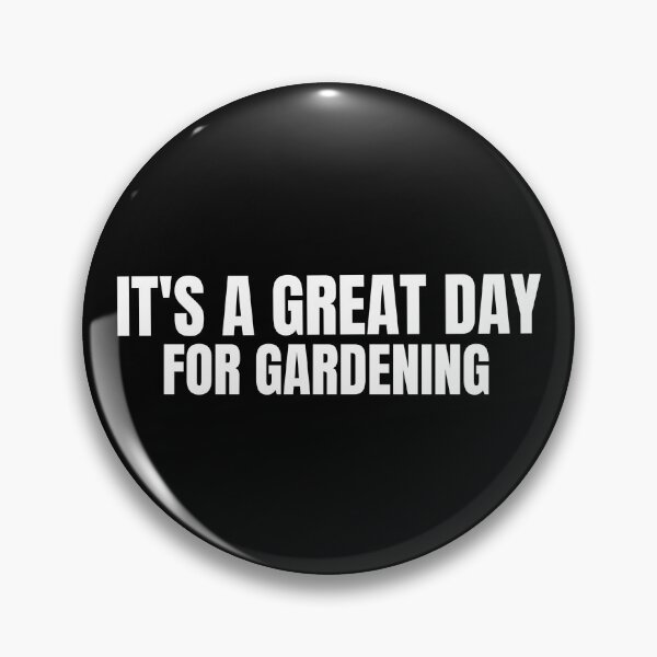Item preview, Its A Great Day For Gardening designed and sold by ibrastore.