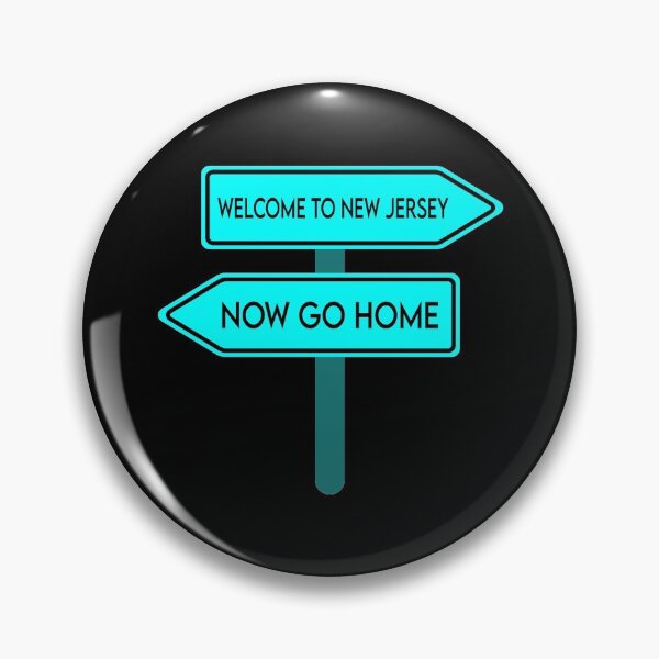 Item preview, Welcome To New Jersey Now Go Home designed and sold by MJLdesigns.