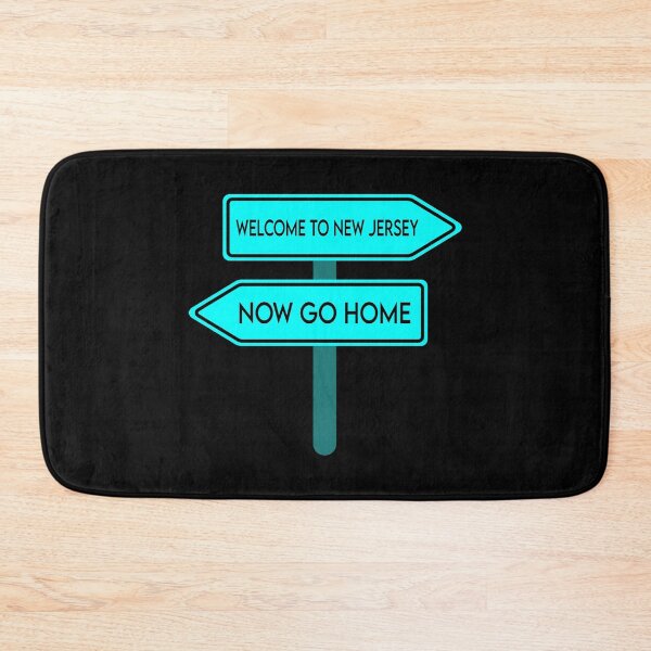 Item preview, Welcome To New Jersey Now Go Home designed and sold by MJLdesigns.