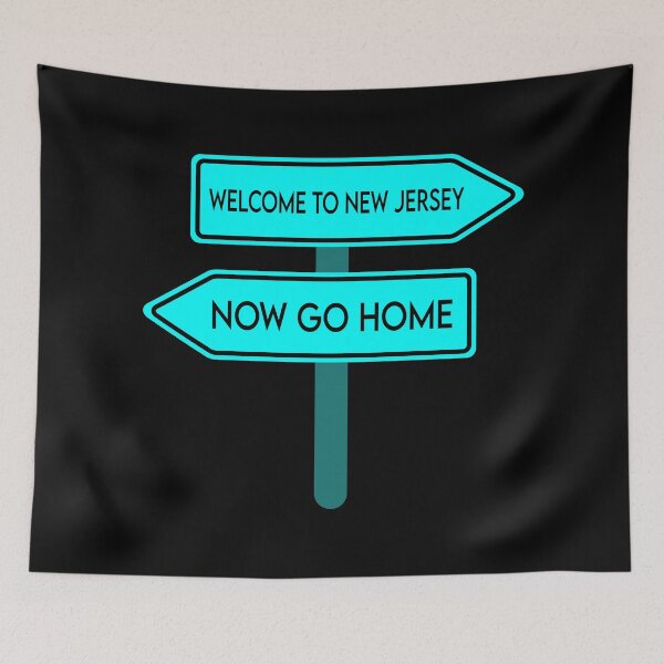 Item preview, Welcome To New Jersey Now Go Home designed and sold by MJLdesigns.