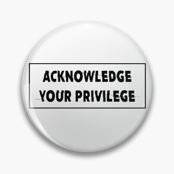 Item preview, ACKNOWLEDGE YOUR PRIVILEGE designed and sold by ThingsShop.
