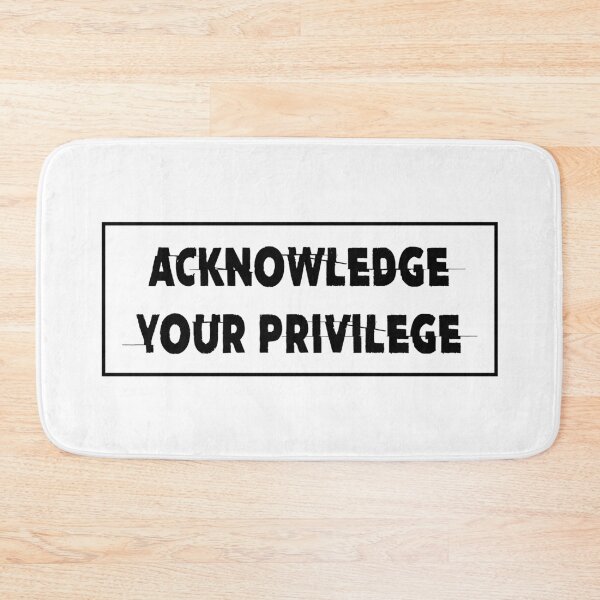 Item preview, ACKNOWLEDGE YOUR PRIVILEGE designed and sold by ThingsShop.