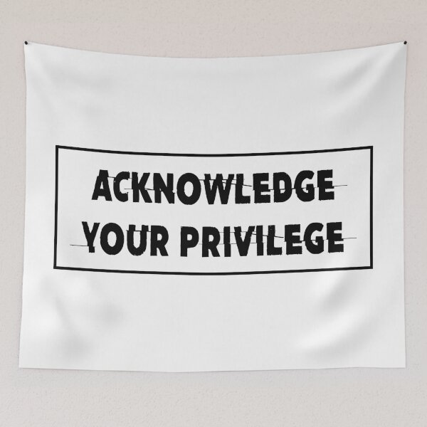 Item preview, ACKNOWLEDGE YOUR PRIVILEGE designed and sold by ThingsShop.